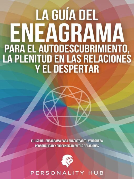 Title details for La Guía del Eneagrama para el Autodescubrimiento, la Plenitud en las Relaciones y el Despertar by Personality Hub - Available